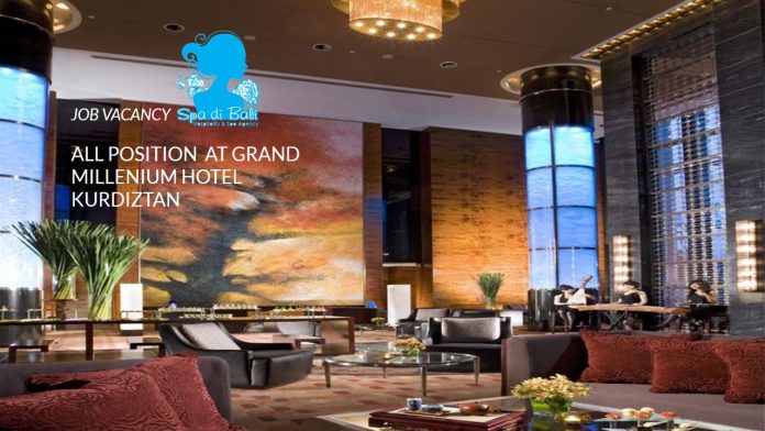 Job Vacancy Grand Milenium Hotel Kurdiztan Lowongan / Job Vacancy Semua Posisi Grand Millenium Hotel Kurdiztan