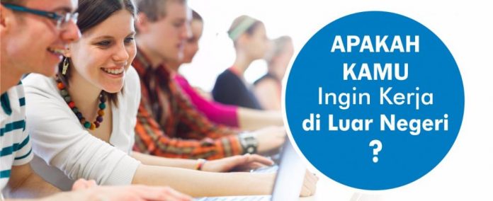 Kerja ke LN Persyaratan Bekerja Ke Luar Negeri - Temukan Jalan dan Cara Untuk Bekerja Ke Luar Negeri